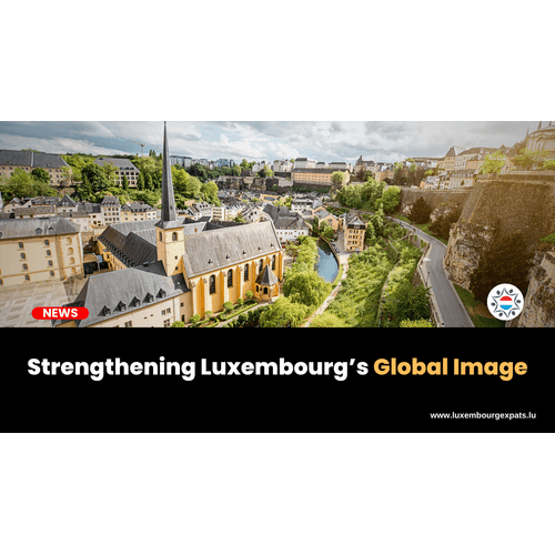 Strengthening Luxembourg’s Global Image