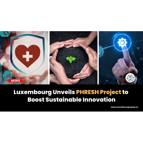 Luxembourg Unveils PHRESH Project to Boost Sustainable Innovation