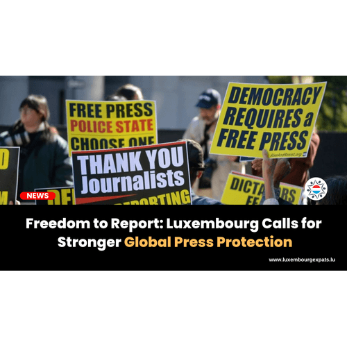 Freedom to Report: Luxembourg Calls for Stronger Global Press Protection
