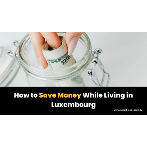 How to Save Money While Living in Luxembourg: Border Shopping, Chèque-Repas, Tax Deductions & Discount Apps