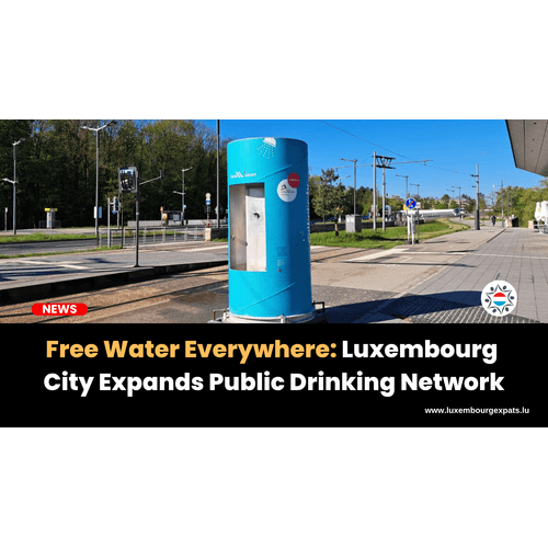 Free Water Everywhere: Luxembourg City Expands Public Drinking Network