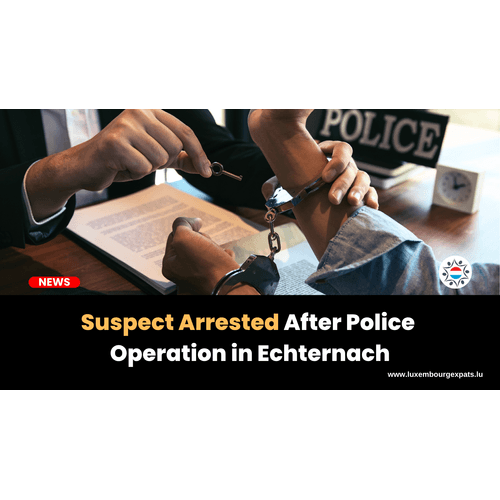 Suspect Arrested After Police Operation in Echternach