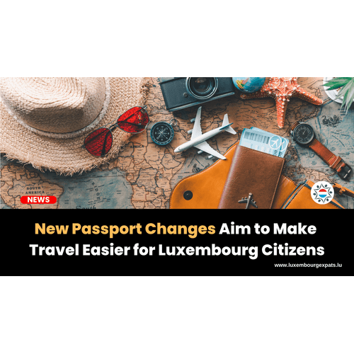 New Passport Changes Aim to Make Travel Easier for Luxembourg Citizens