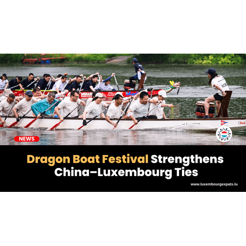 Dragon Boat Festival Strengthens China–Luxembourg Ties