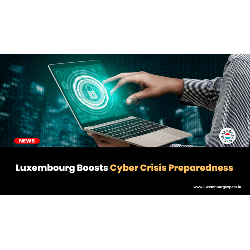 Luxembourg Boosts Cyber Crisis Preparedness