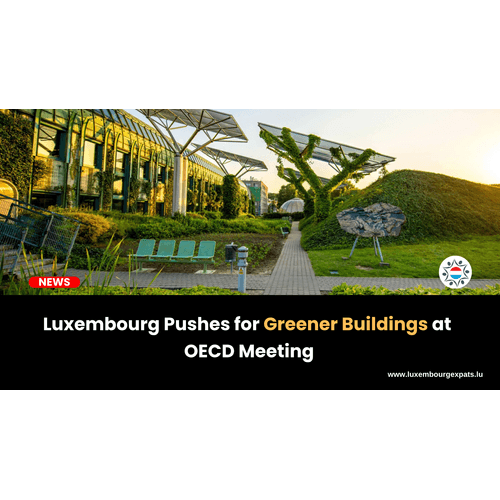 Luxembourg Pushes for Greener Buildings at OECD Meeting