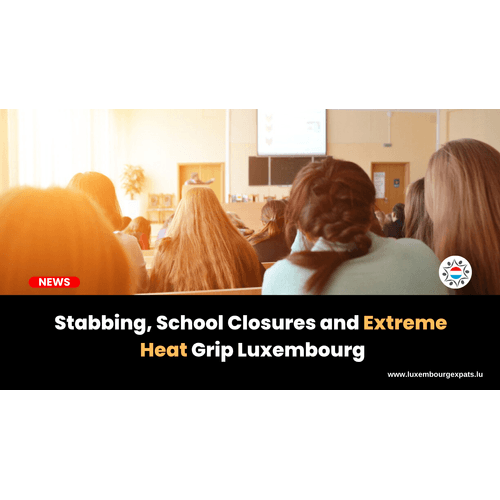 Stabbing, School Closures and Extreme Heat Grip Luxembourg