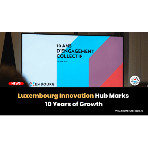 Luxembourg Innovation Hub Marks 10 Years of Growth