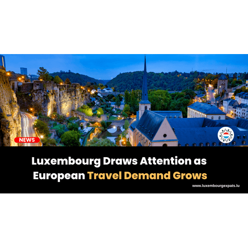 Luxembourg Draws Attention as European Travel Demand Grows